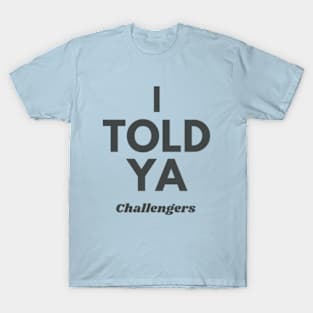 I TOLD YA - Challengers movie zendaya  mike faist T-Shirt